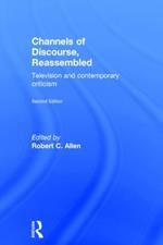 Channels of Discourse, Reassembled: Television and Contemporary Criticism