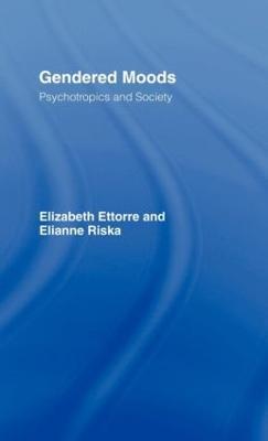 Gendered Moods: Psychotropics and Society - Elizabeth Ettorre,Elianne Riska - cover
