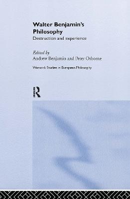 Walter Benjamin's Philosophy: Destruction and Experience - cover