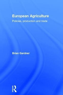 European Agriculture: Policies, Production and Trade - Brian Gardner - cover