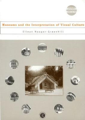 Museums and the Interpretation of Visual Culture - Eilean Hooper-Greenhill - cover