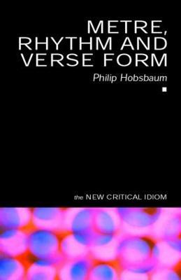 Metre, Rhythm and Verse Form - Philip Hobsbaum - cover