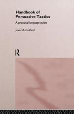 A Handbook of Persuasive Tactics: A Practical Language Guide