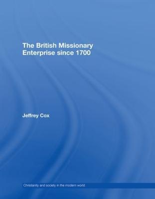 The British Missionary Enterprise since 1700 - Jeffrey Cox - cover