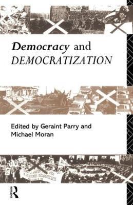 Democracy and Democratization - Michael Moran,Geraint Parry - cover