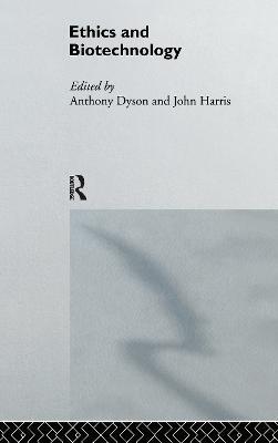 Ethics & Biotechnology - Anthony Dyson,John Harris - cover