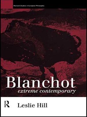 Blanchot: Extreme Contemporary - Leslie Hill - cover
