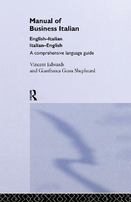 Manual of Business Italian: A Comprehensive Language Guide - Vincent Edwards,Gianfranca Gessa Shepheard - cover