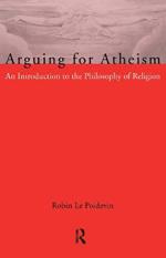 Arguing for Atheism: An Introduction to the Philosophy of Religion