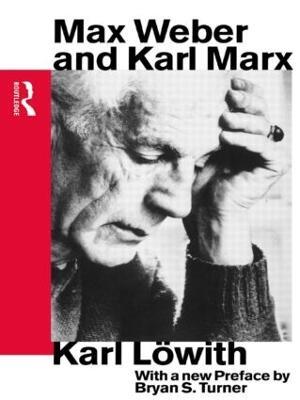 Max Weber and Karl Marx - Karl Lowith - cover