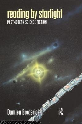Reading by Starlight: Postmodern Science Fiction - Damien Broderick - cover