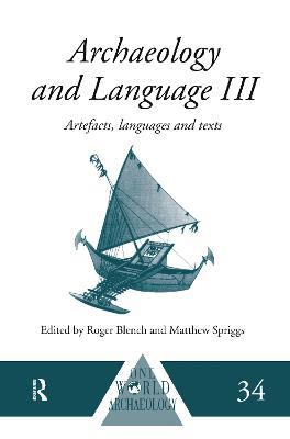 Archaeology and Language III: Artefacts, Languages and Texts - cover