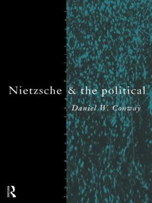 Nietzsche and the Political - Daniel Conway - cover