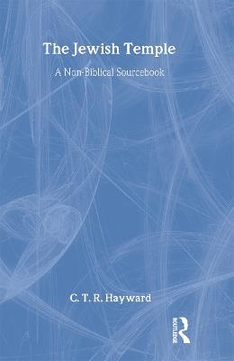 The Jewish Temple: A Non-Biblical Sourcebook - Robert Hayward - cover