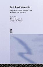 Just Environments: Intergenerational, International and Inter-Species Issues