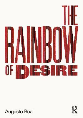 The Rainbow of Desire: The Boal Method of Theatre and Therapy - Augusto Boal - cover