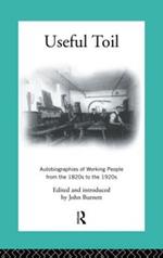 Useful Toil: Autobiographies of Working People from the 1820s to the 1920s