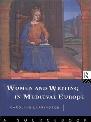 Women and Writing in Medieval Europe: A Sourcebook - Carolyne Larrington - cover