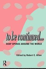 To Be Continued...: Soap Operas Around the World