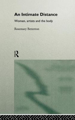 An Intimate Distance: Women, Artists and the Body - Rosemary Betterton - cover