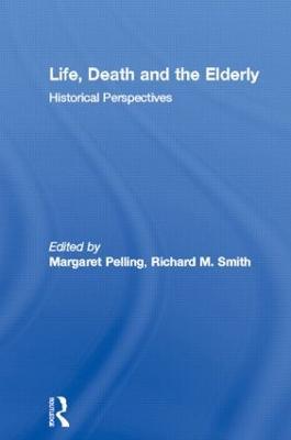 Life, Death and the Elderly: Historical Perspectives - cover