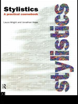 Stylistics: A Practical Coursebook - Jonathan Hope,Laura Wright - cover
