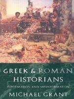 Greek and Roman Historians: Information and Misinformation