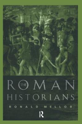 The Roman Historians - Ronald Mellor - cover