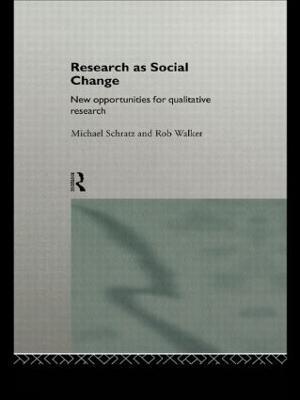 Research as Social Change: New Opportunities for Qualitative Research - Michael Schratz,Rob Walker - cover
