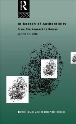 In Search of Authenticity: Existentialism from Kierkegaard to Camus - Jacob Golomb - cover