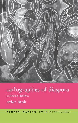 Cartographies of Diaspora: Contesting Identities - Avtar Brah - cover