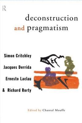 Deconstruction and Pragmatism - Simon Critchley,Jacques Derrida,Ernesto Laclau - cover