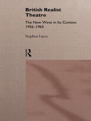 British Realist Theatre: The New Wave in its Context 1956 - 1965 - Stephen Lacey - cover