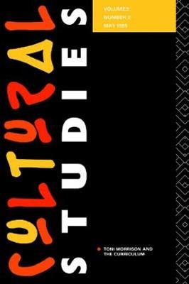 Cultural Studies: Volume 9 Issue 2: Special issue: Toni Morrison and the Curriculum, edited by Warren Crichton and Cameron McCarthy - cover