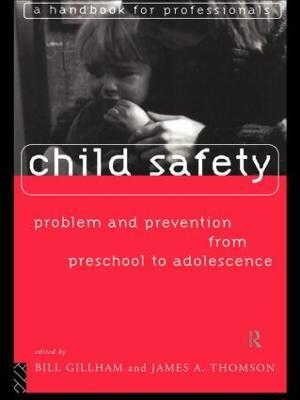 Child Safety: Problem and Prevention from Pre-School to Adolescence: A Handbook for Professionals - cover