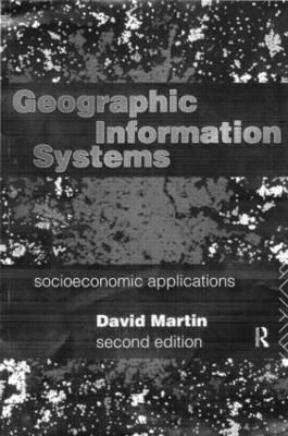 Geographic Information Systems: Socioeconomic Applications - David Martin - cover