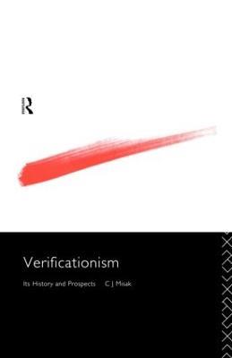 Verificationism: Its History and Prospects - C.J. Misak - cover