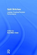 Split Britches: Lesbian Practice/Feminist Performance
