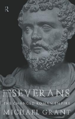 The Severans: The Roman Empire Transformed - Michael Grant - cover