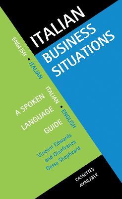 Italian Business Situations: A Spoken Language Guide - Vincent Edwards,Gianfranca Gessa Shepheard - cover