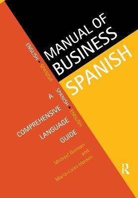 Manual of Business Spanish: A Comprehensive Language Guide - Michael Gorman,Maria-Luisa Henson - cover