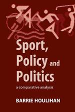 Sport, Policy and Politics: A Comparative Analysis