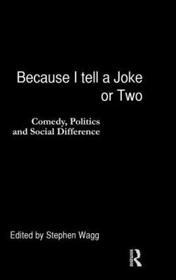 Because I Tell a Joke or Two: Comedy, Politics and Social Difference - cover