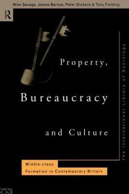 Property Bureaucracy & Culture - Michael Savage,James Barlow,Peter Dickens - cover