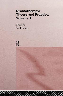Dramatherapy: Theory and Practice, Volume 3 - cover