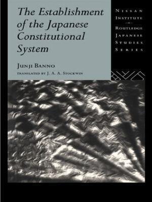 The Establishment of the Japanese Constitutional System - Junji Banno - cover