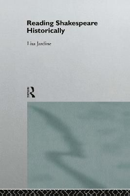 Reading Shakespeare Historically - Lisa Jardine - cover