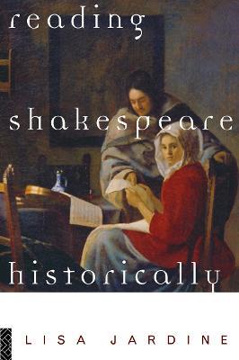 Reading Shakespeare Historically - Lisa Jardine - cover