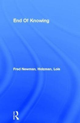End Of Knowing - Fred Newman,Lois Holzman - cover
