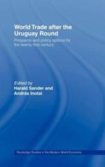 World Trade after the Uruguay Round: Prospects and Policy Options for the Twenty-First Century
